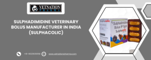Sulphadimidine veterinary bolus manufacturer in India